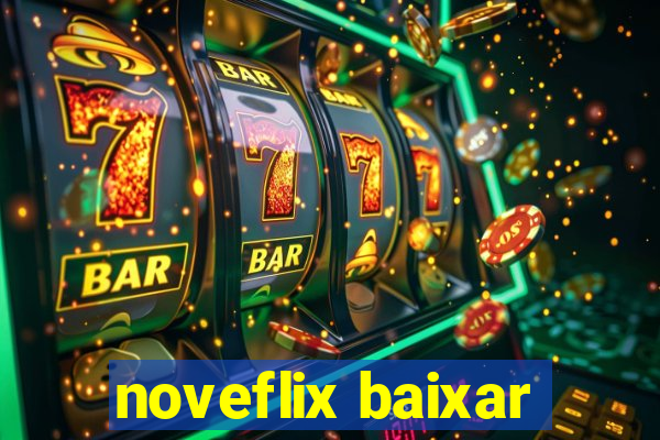 noveflix baixar